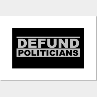 Defund Politicians - Anti-Government Political Posters and Art